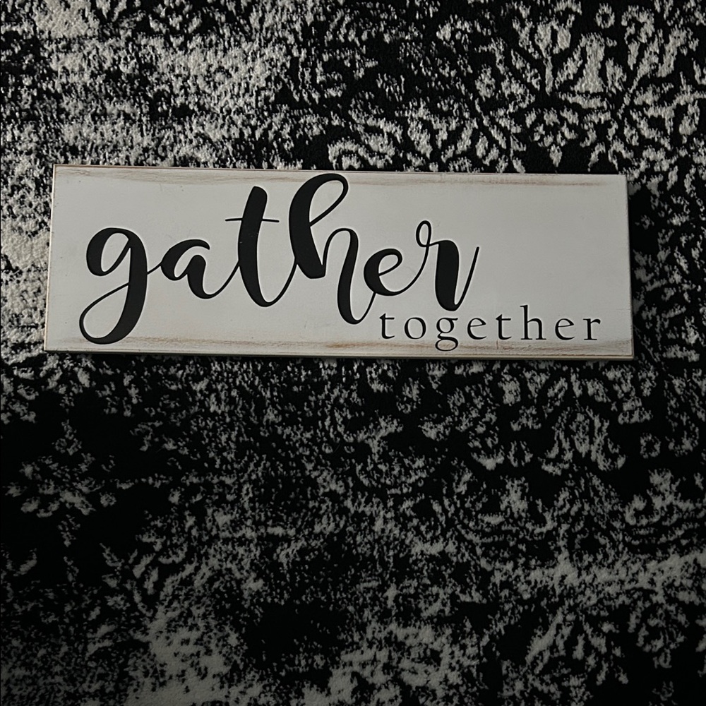 Gather Together White and Black Wall Sign - Home Wall Decor